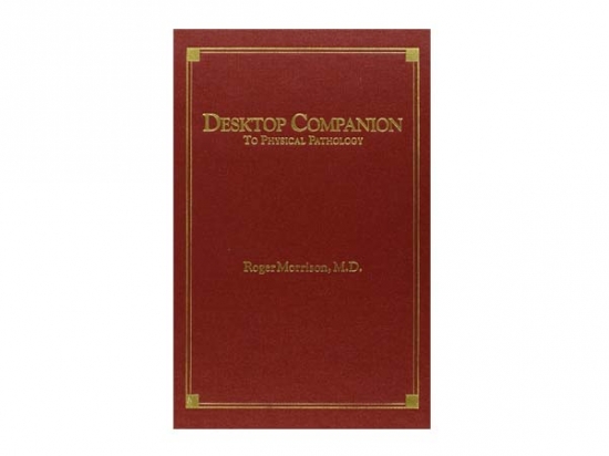 Desktop Companion to Physical Pathology - Roger Morrison, 1998