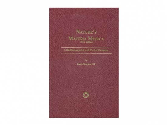 Nature’s Materia Medica (4th Edition) - 1500 Homeopathic and Herbal Remedies - Robin Murphy, 2015