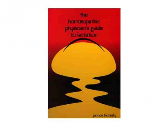 The Homeopathic Physician’s Guide to Lactation – Patricia Hatherly