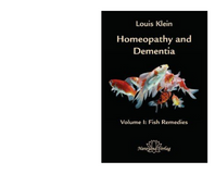 Homeopathy and Dementia- Volume I: Fish Remedies by Louis Klein
