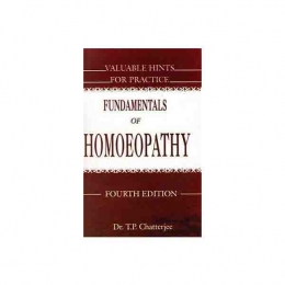 Fundamentals of Homeopathy - Valuable Hints for Practice - T P Chatterjee, 1993, 4th Edition, Reprint 1999