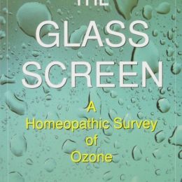 Behind the Glass Screen - A Homeopathic Survey of Ozone - Anne Vervarcke, 2009