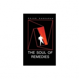 The Soul of Remedies - Rajan Sankaran, 2009