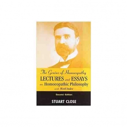The Genius of Homoeopathy - Lectures and Essays on Homeopathic Philosophy with Word Index - Stuart Close