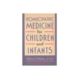 Homeopathic Medicine for Children and Infants - Dana Ullman, 1992