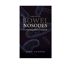 Bowel Nosodes in Homeopathic Practice (3rd Edition) by John Saxton